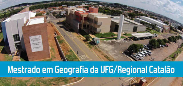 Mestrado em Geografia da UFG/Regional Catalão publica Edital para ingresso de novos mestrandos