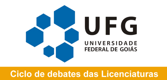 CLICO DE DEBATES DAS LICENCIATURAS ABORDA A POLÍTICA DE FORMAÇÃO DE PROFESSORES NA UFG EM CENÁRIO DE REFORMA