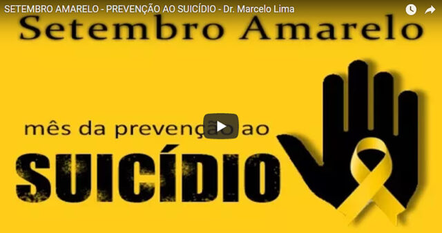 Campanha Setembro Amarelo - Prevenção ao Suicídio - Dr. Marcelo Lima