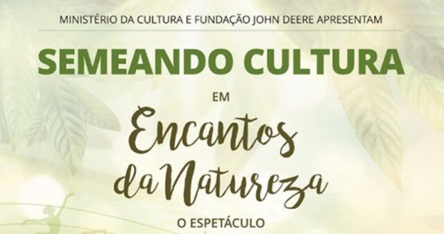 Projeto Semeando Cultura 2017 no espetáculo “Encantos da Natureza”,  dia 08/12, em Catalão