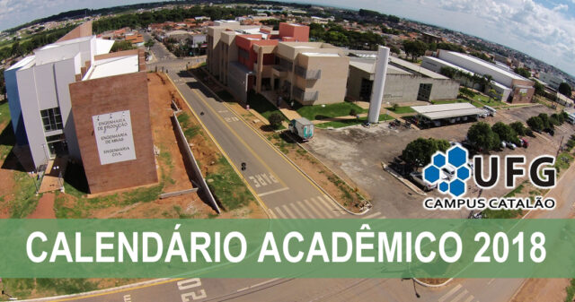 UFG -Regional Catalão, aprova o Calendário Acadêmico para o ano letivo de 2018