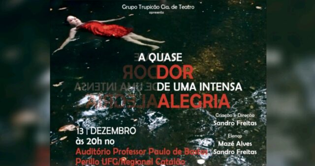 UFG Regional Catalão recebe a apresentação da peça teatral "A quase dor de uma intensa alegria"