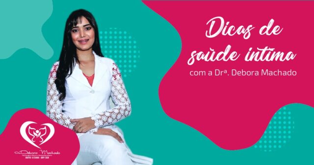 Dicas de Saúde com a Dra. Débora Machado