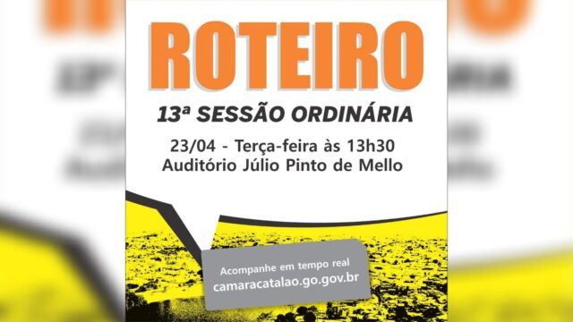 Hoje acontece a 13ª sessão Ordinária da Câmara Municipal de Catalão