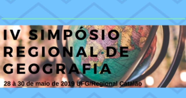 Acontece entre os dias 28 a 30 de maio o IV Simpósio Regional de Geografia na UFCat