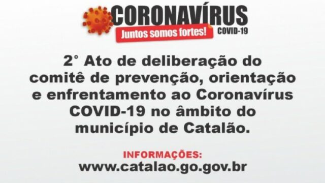 2°  Ato de Deliberação do Comitê de Prevenção, Orientação e Enfrentamento ao Coronavírus – COVID-19 no município de Catalão