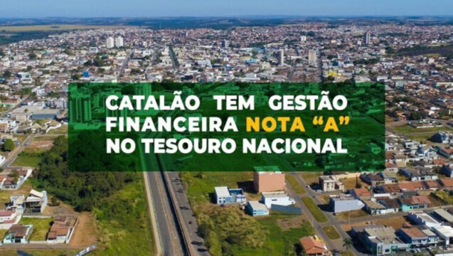 Prefeitura de Catalão tem gestão financeira nota ‘A’ no Tesouro Nacional