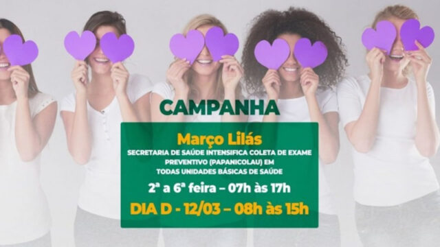 Março Lilás: Prefeitura promove campanha de prevenção contra o câncer de colo uterino