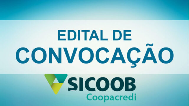 Sicoob Coopacredi: Edital de Convocação de Assembleia Geral Ordinária e Extraordinária