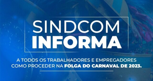Sindcom divulga como os trabalhadores do comércio de Catalão deverão proceder na folga do carnaval 2023
