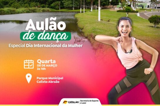 Catalão:  Prefeitura realiza aulão de dança comemorando o Dia Internacional da Mulher acontece na próxima quarta-feira (08)