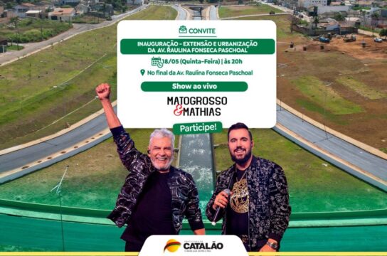 Em Catalão, obra de extensão e urbanização da Av. Raulina Fonseca Paschoal será inaugurada com grande show da dupla Matogrosso e Mathias, nesta quinta-feira (18)