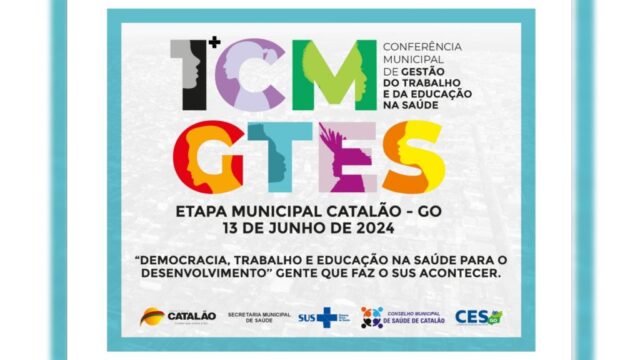 Primeira Conferência Municipal "Gestão do Trabalho e da Educação na Saúde" acontecerá em Catalão