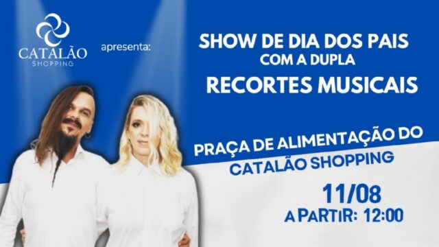 Show de Dia dos Pais com Recortes Musicais e mais na programação de Agosto do Catalão Shopping
