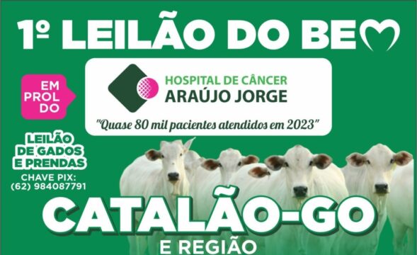 Primeiro Leilão do Bem de Catalão e região: Uma ação solidária em prol do Hospital do Câncer Araújo Jorge, em Goiânia