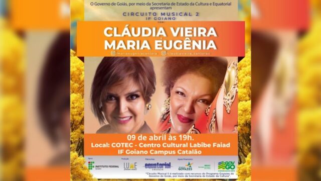 Circuito Musical do IF Goiano traz show gratuito com Cláudia Vieira e Maria Eugênia em Catalão