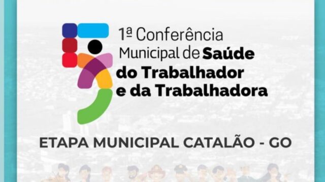 Catalão realiza sua 1ª Conferência Municipal de Saúde do Trabalhador e da Trabalhadora