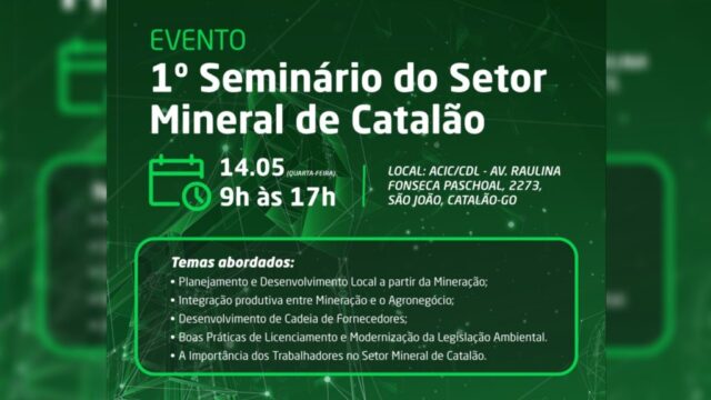 Catalão sedia 1º Seminário do Setor Mineral com foco em desenvolvimento regional e integração com o agro