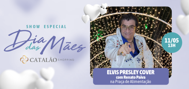 Catalão Shopping celebra o Dia das Mães com show de Elvis Cover, desfile de moda e atrações especiais