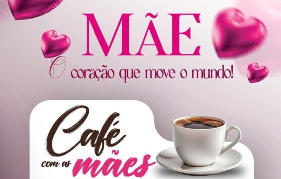 Café com as Mães” celebra afeto e valorização materna em Catalão e distritos