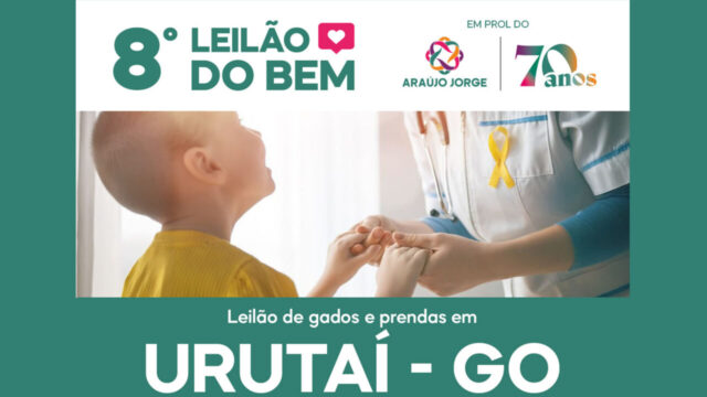 Urutaí recebe 8º Leilão do Bem em prol do Araújo Jorge – Hospital de Câncer
