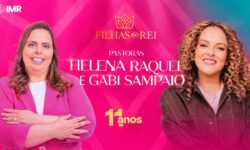 Conferência Filhas do Rei começa hoje (17) na IMR em Catalão com a pastora Helena Raquel, a ministra de louvor Gabi Sampaio e outros convidados; últimos lugares disponíveis